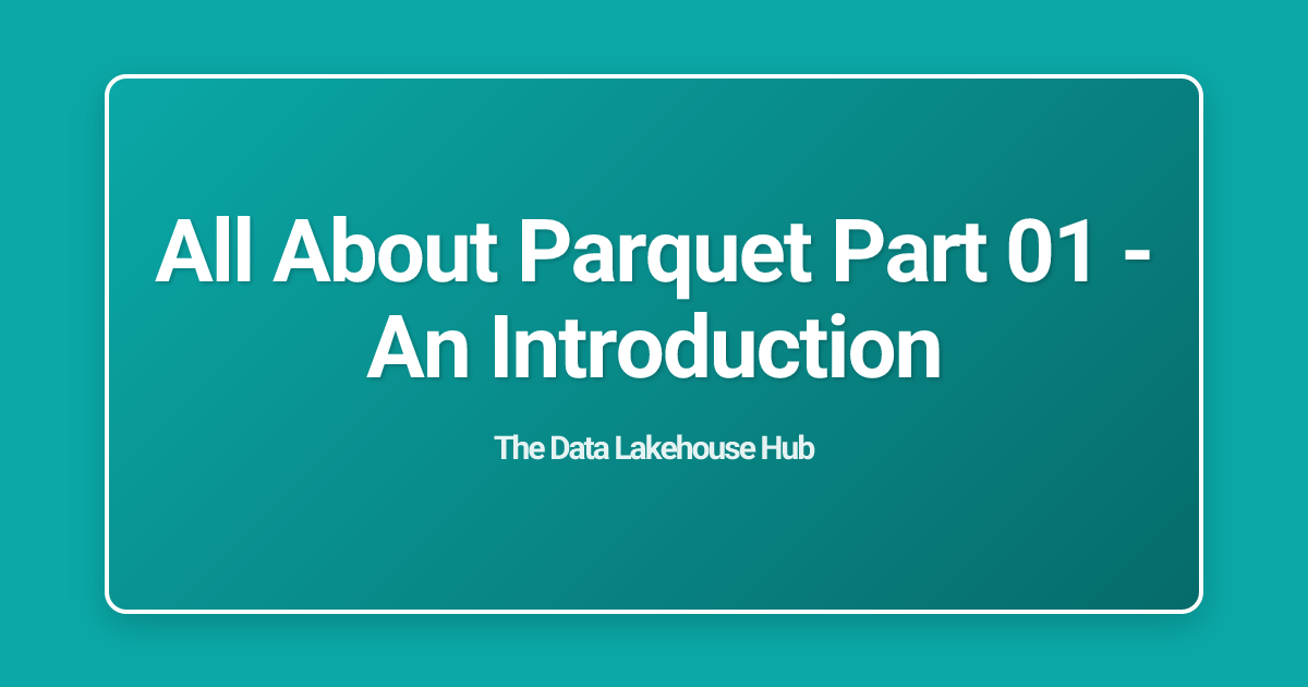All About  Parquet Part 01 - An Introduction