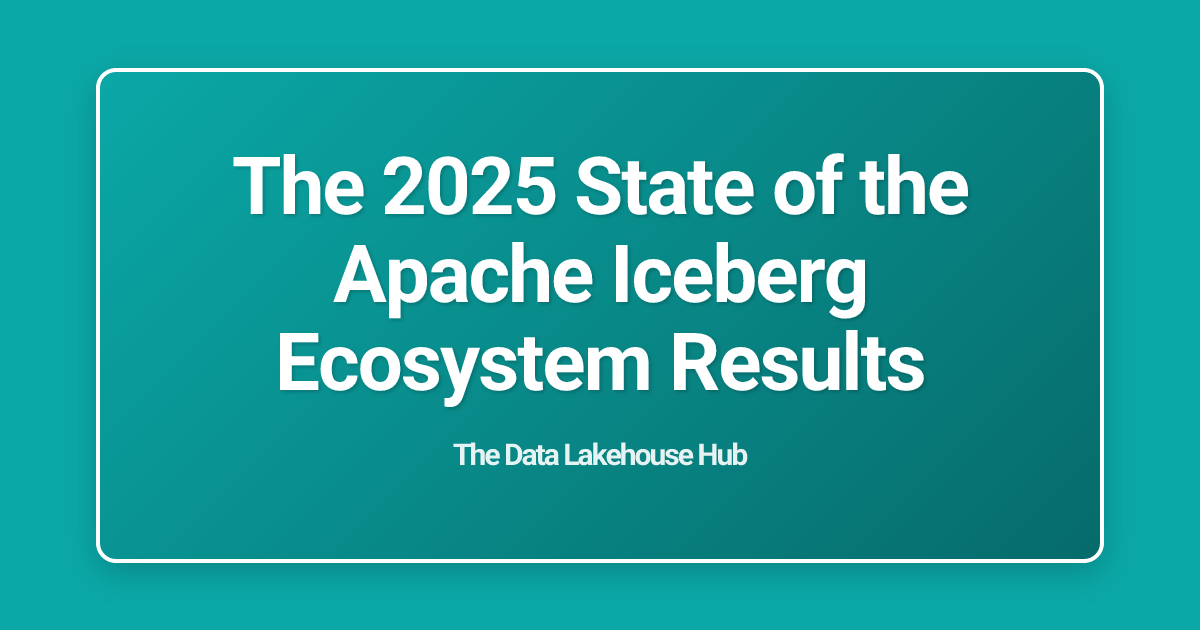 The 2025 State of the Apache Iceberg Ecosystem Results